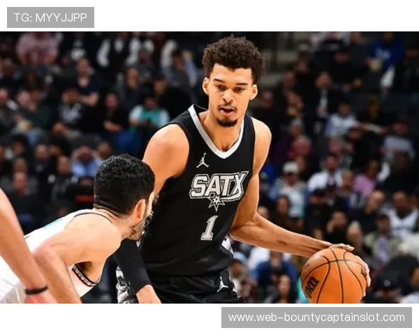 马刺三年囤三大高顺位新星 文班亚马卡斯尔哈珀引爆未来期待